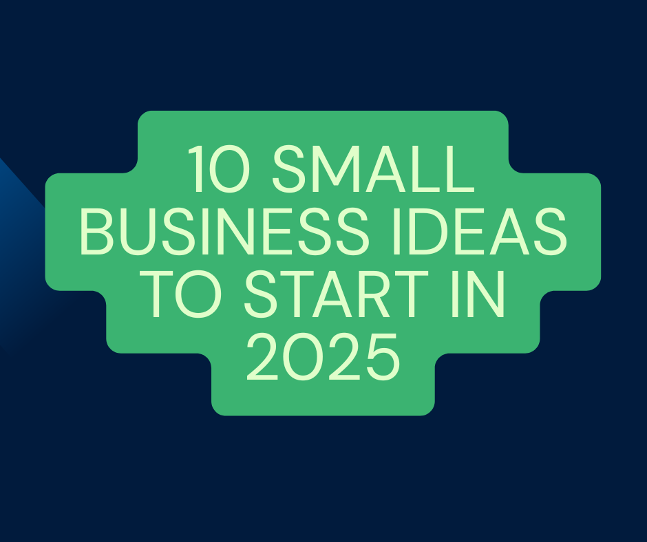 10 Small Business Ideas to Start in 2025