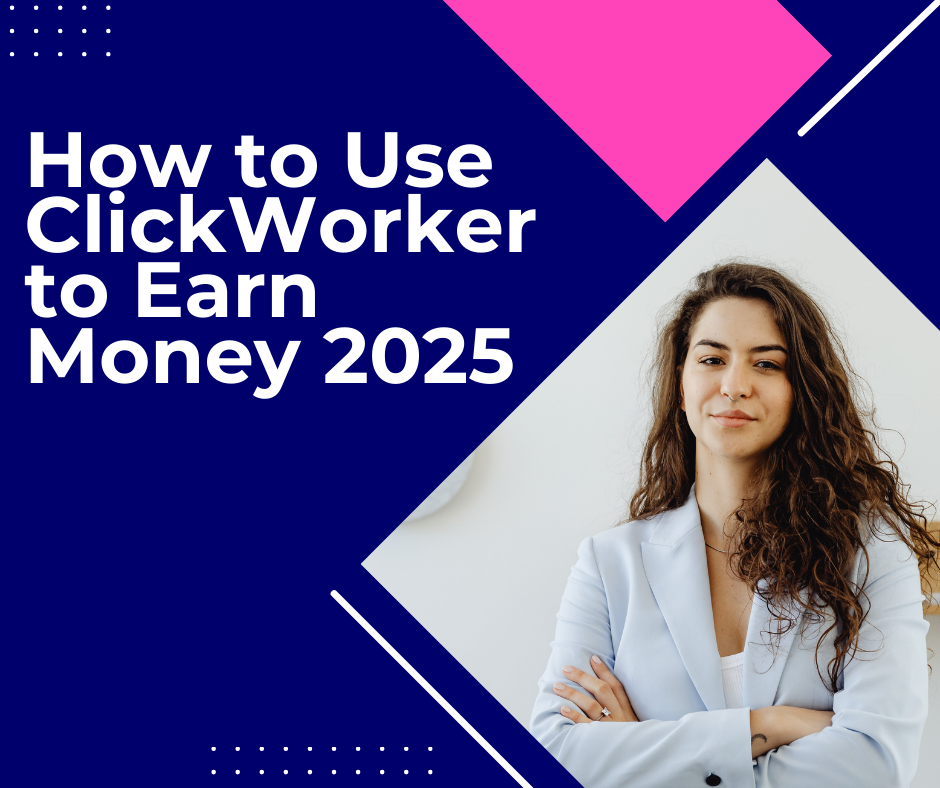 How to Use ClickWorker to Earn Money 2025